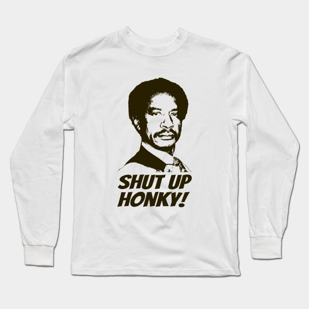 Shut Up Honky! Long Sleeve T-Shirt by Devils Club